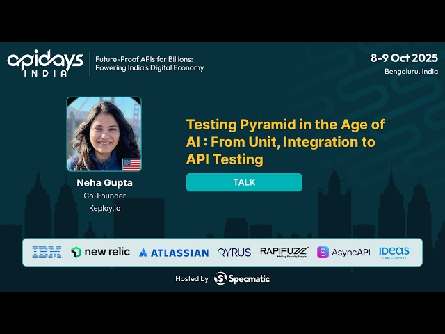 Testing Pyramid in the Age of AI: From Unit, Integration to API Testing by Neha Gupta #apidaysindia