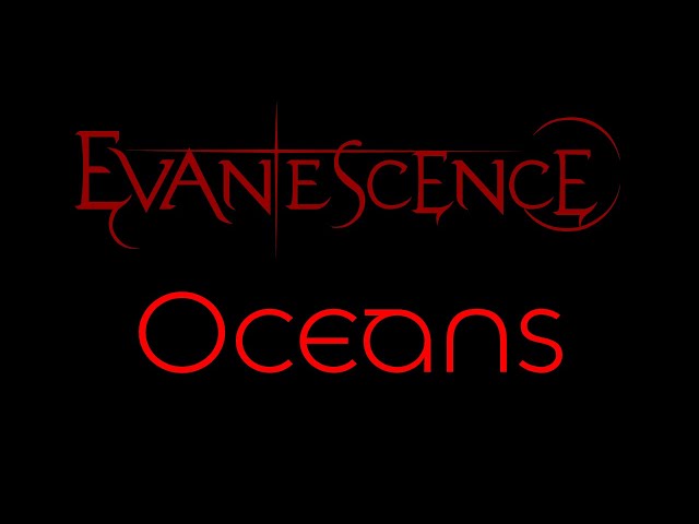 Evanescence - Oceans Lyrics (Evanescence)