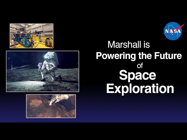 Marshall is Powering the Future of Space Exploration