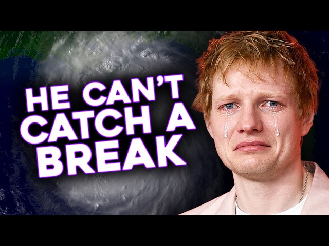 Ed Sheeran Really Can't Catch a Break