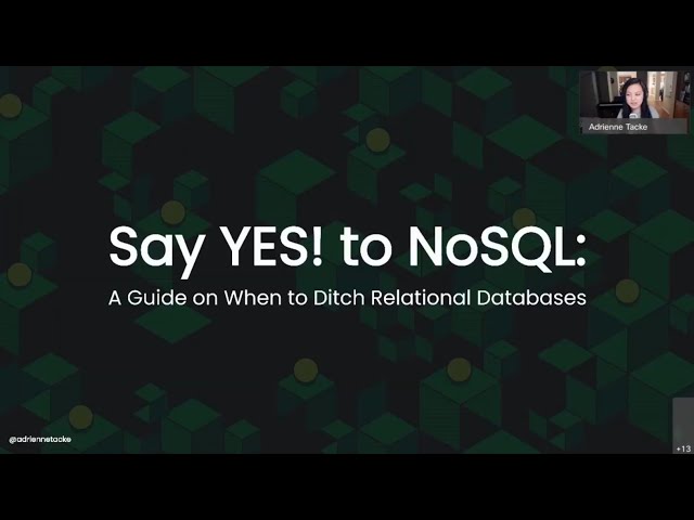 Say YES! to NoSQL: A Guide on When to Ditch Relational Databases - Adrienne Tacke