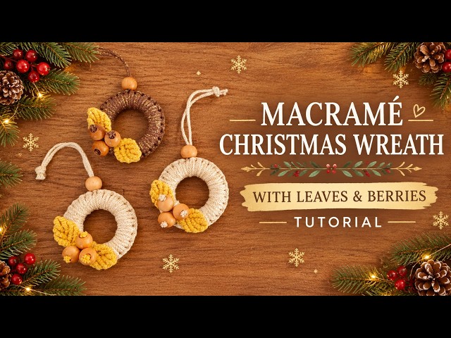 Macramé Christmas Wreath with Leaves & Berries | DIY Tutorial