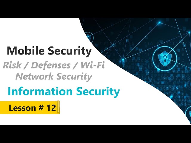 Mobile Security - Risk / Defenses / Wi-Fi Network Security | Information Security Course