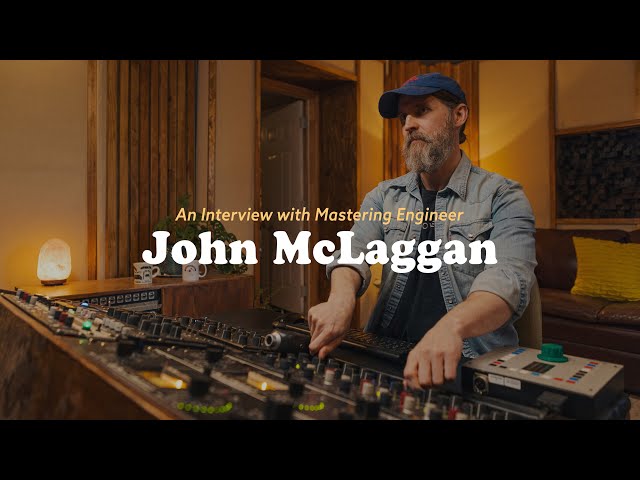 John McLaggan | Interview With Mastering Engineer