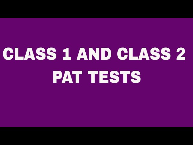 PAT Testing Tutorial - Class 1 and 2.