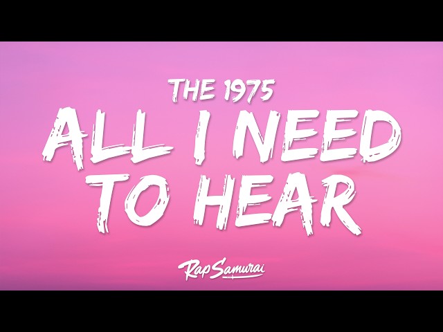 The 1975 - All I Need To Hear (Lyrics)