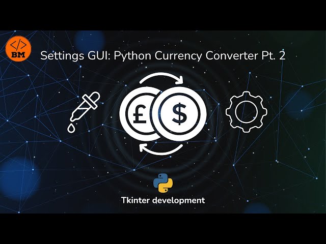 Building a Python Currency Converter | Part 2 for Beginners