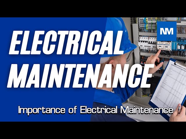 Importance of Electrical Maintenance     (Electrical maintenance requirements)