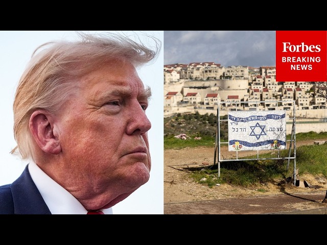 Trump Reacts After UK Sanctions Israeli Settlements In The West Bank