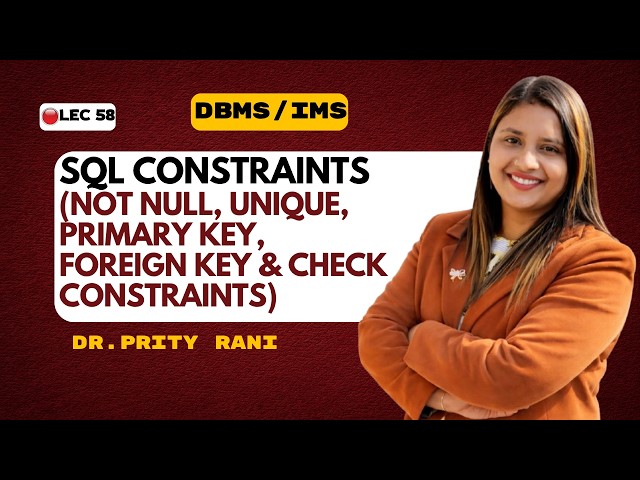 Lec 58: Constraints in SQL | NOT NULL, UNIQUE, PRIMARY KEY, FOREIGN KEY & CHECK | DBMS | GATE CSE