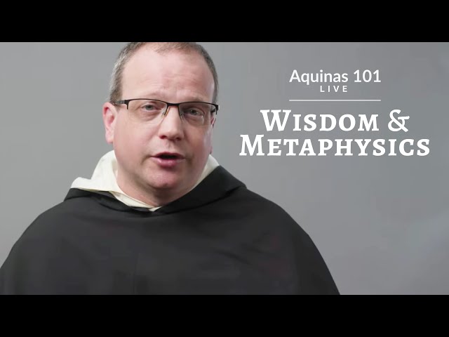 Aquinas 101 Live: Wisdom and Metaphysics - Fr. Thomas Joseph White, O.P.