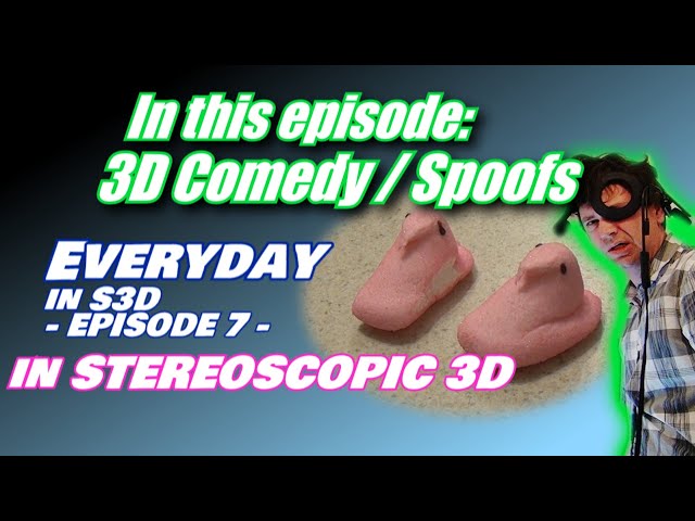 Everyday in S3D - Episode 7: Comedy / Spoofs