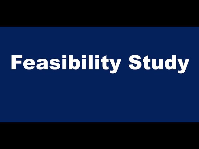What is a Feasibility Study?