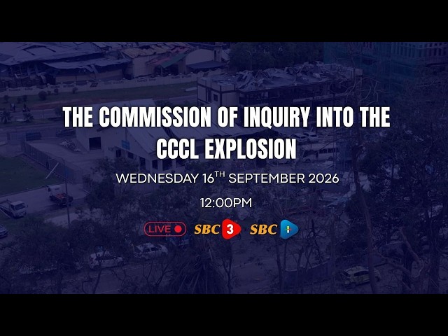 SBC LIVE | THE COMMISSION OF INQUIRY INTO THE CCCL EXPLOSION (PART 2)- 16.09.2026
