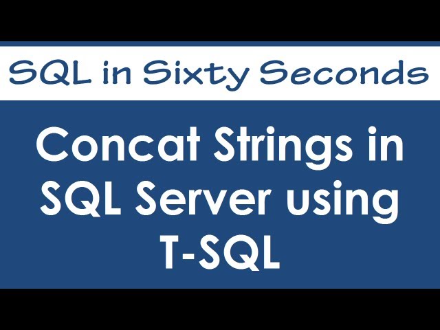 Concat Strings in SQL Server using T-SQL - SQL in Sixty Seconds #035
