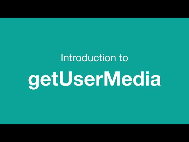 Introduction to getUserMedia