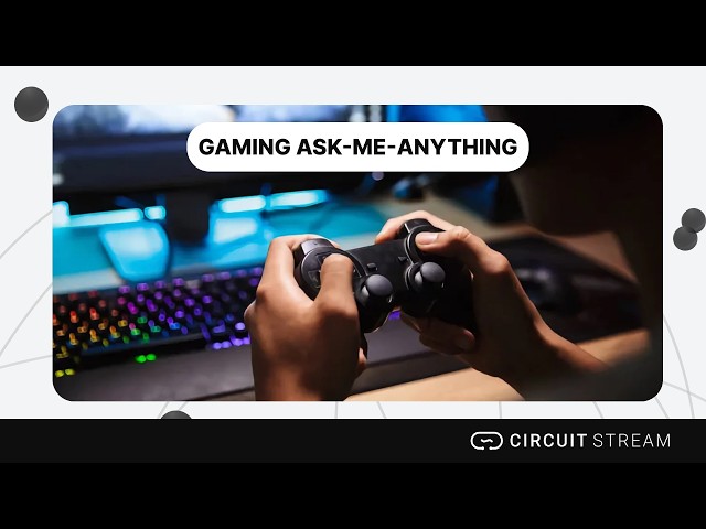 Gaming Ask-Me-Anything || August 2026