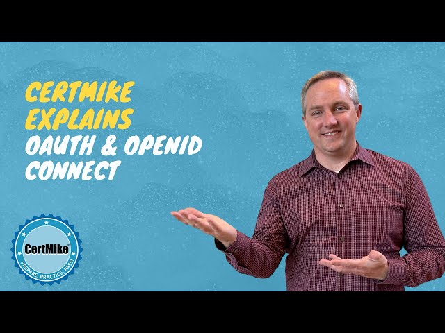 CertMike Explains OAuth & OpenID Connect