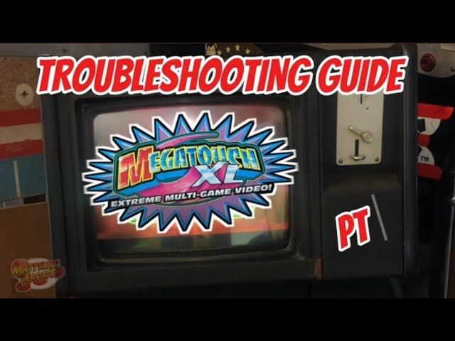 Megatouch XL & MAXX Troubleshooting Guide