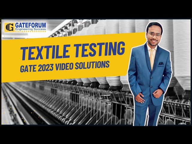 GATE 2023 Exam Solutions I Textile Testing | Textile Engineering & Fibre science