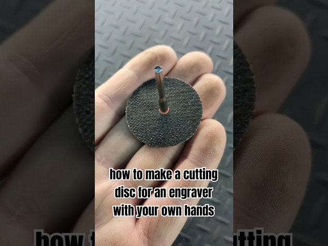 how to make a cutting disc for an engraver with your own hands
