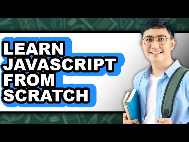 How to Learn JavaScript from Scratch (Full Guide)