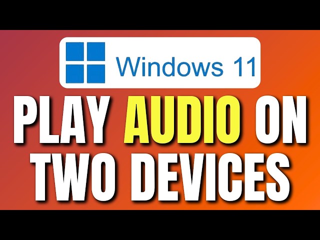 How To Play Audio on Two Devices At Once in Windows 11 | Windows Dual Audio Output | Easy Tutorial