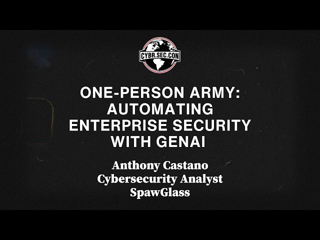 One Person Army: Automating Enterprise Security with GenAI - Anthony Castano