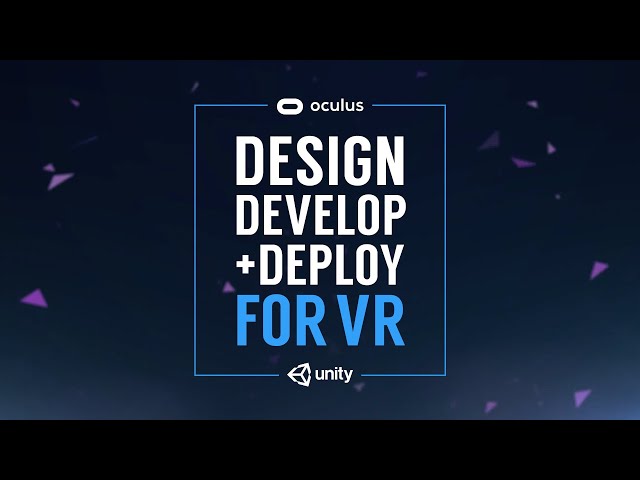 Oculus and Unity Course: design, develop, and deploy for VR