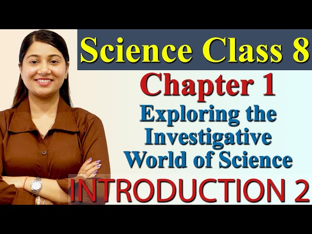 Introduction(Part - 2) - Chapter 1 - Exploring the Investigative World of Science - Science Class 8