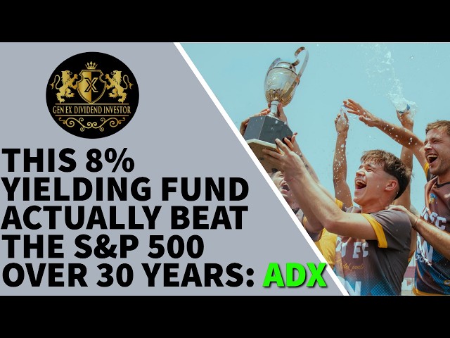 This 8% Yielding Fund Actually BEAT The S&P 500 Over 30 Years: ADX