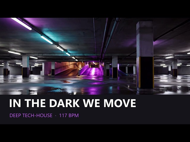 In The Dark We Move — 117 BPM Deep Tech-House for Night Drives | Silent Circuit