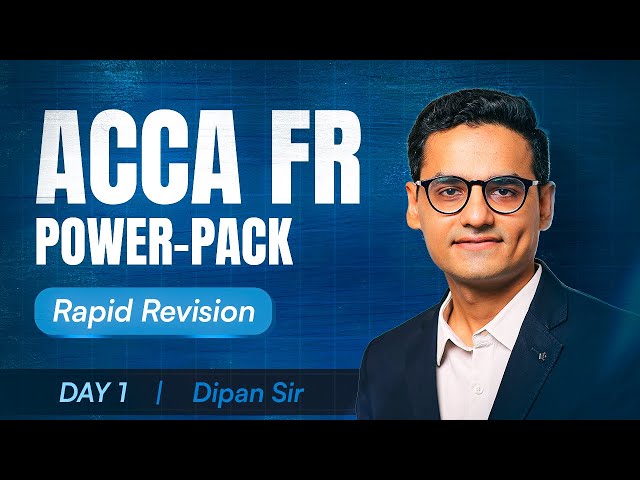 ACCA FR - Rapid Revision with Dipan sir (session -1)
