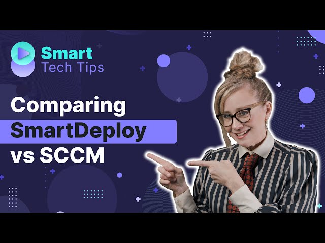 Microsoft SCCM vs. SmartDeploy: Which Is Right for Your Organization?