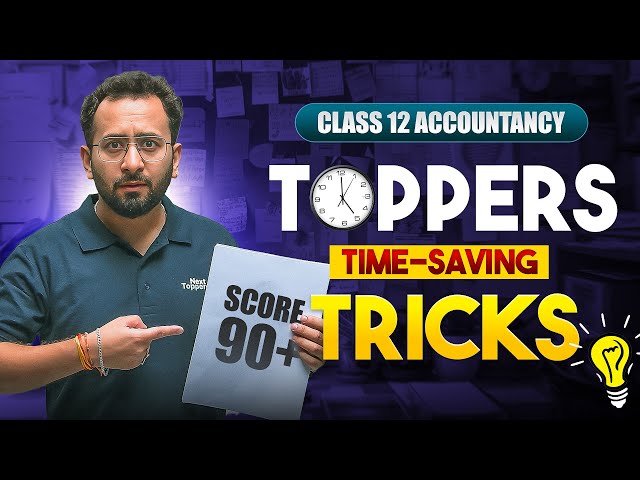 How to Score Full Marks in Accountancy Class 12 🔥| Toppers’ Time-Saving Tricks to Score 90+ 🔥