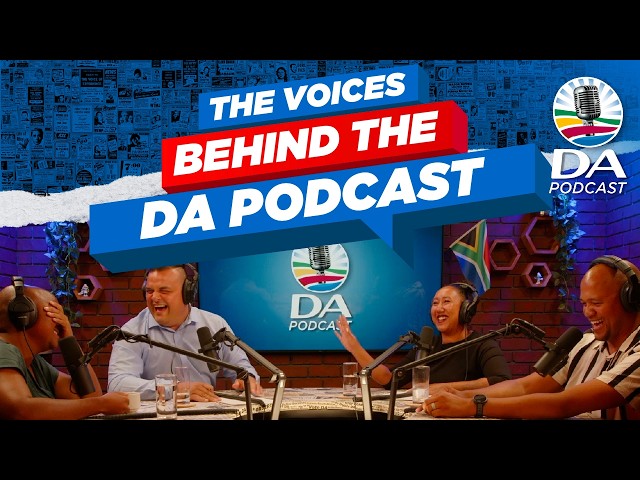Making sense of the latest political stories in South Africa| Ep 33 - DA Podcast