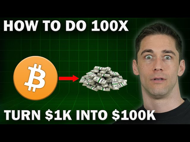 How to do a 100x in Crypto - Turn $1,000 into $100K