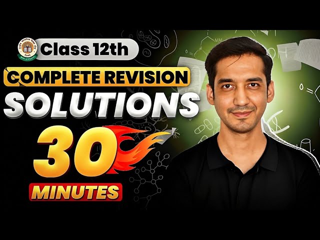 Solutions | Class 12 Chemistry| Quick Revision in 30 Minutes| CBSE/NEET/JEE | Sourabh Raina
