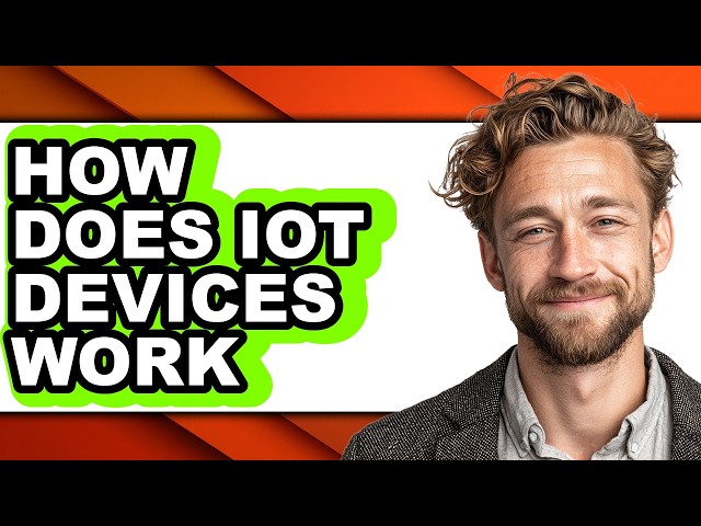 How Does Iot Devices Work - Answered
