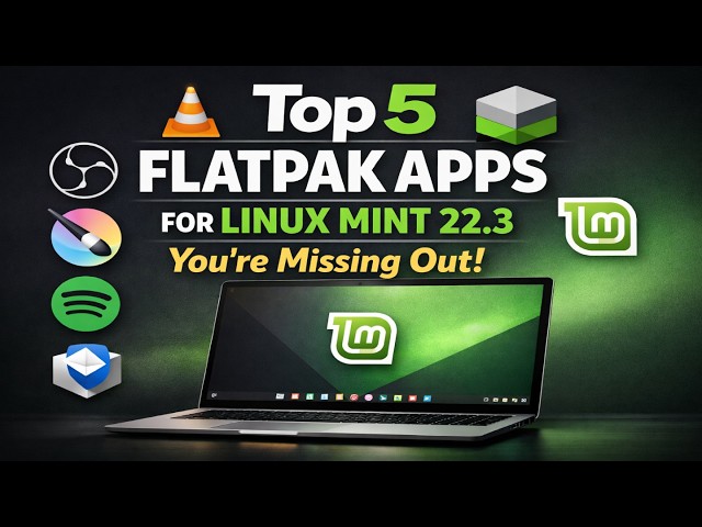 Top 5 Flatpak Apps for Linux Mint 22.3 You’re Not Using (But Should Be!)