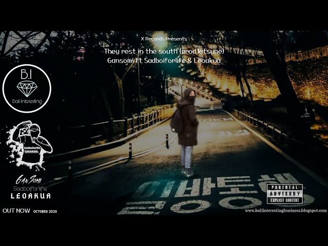 They rest in the south (prod.kitsune) Gansomi ft Sadboiforlife & Leoakua
