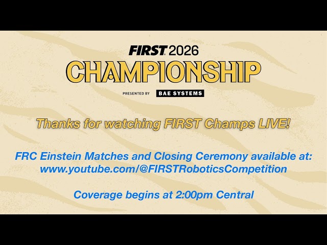 2026 FIRST Championship - FIRST Robotics Competition - FIRST Champs Live! Day 4