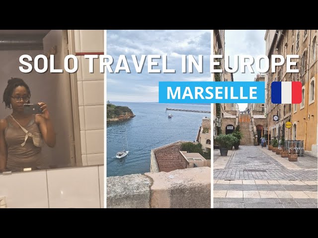 Traveling Alone In Europe : Welcome To Marseille (France) - Part 1