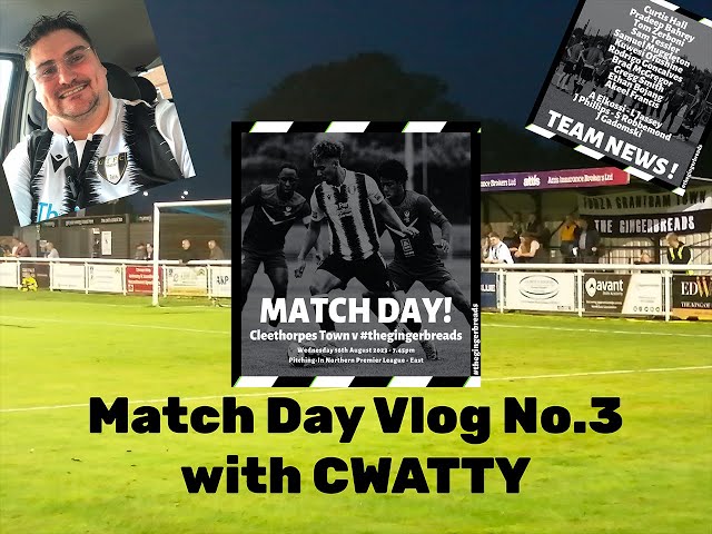 Match Day Vlog No.3 - Cleethorpes vs Grantham Town 16/8/2023