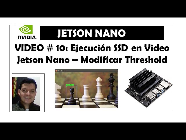 Video #10.  Nvidia Jetson Nano.  Inferencia en video .mp4 | Modificar threshold 😎
