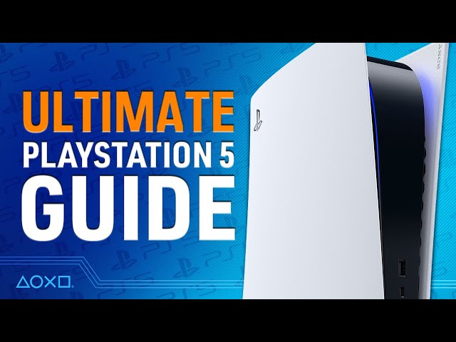 PS5: The Ultimate Guide To PlayStation 5