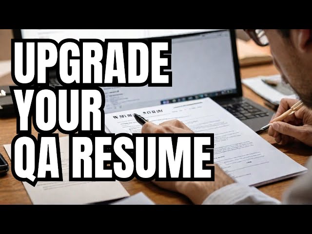 How to Make Your Quality Assurance Resume Better