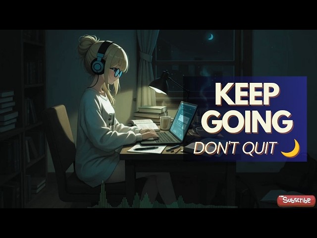 You're Closer Than You Think 🌙 Study Lofi to Stay Focused