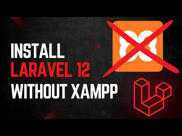 Installing Laravel 12 Without XAMPP: A Step-by-Step Guide