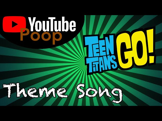 YTP - Teen Titans Go THEME SONG (Short Version)